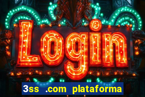 3ss .com plataforma de jogos